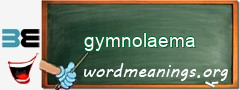 WordMeaning blackboard for gymnolaema